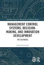 Management Control Systems, Decision-Making, and Innovation Development