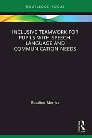 Inclusive Teamwork for Pupils with Speech, Language and Communication Needs