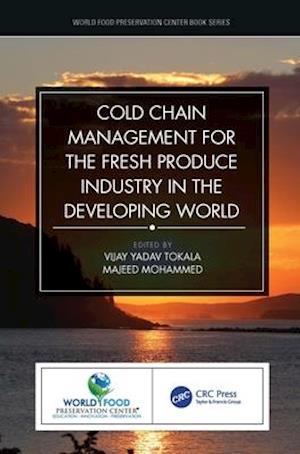 Cold Chain Management for the Fresh Produce Industry in the Developing World