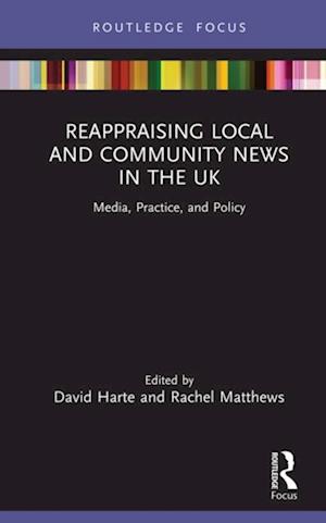 Reappraising Local and Community News in the UK