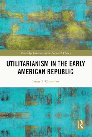 Utilitarianism in the Early American Republic