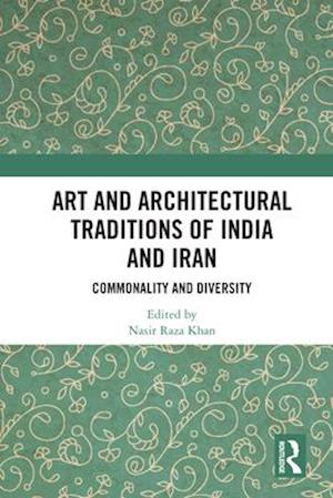 Art and Architectural Traditions of India and Iran