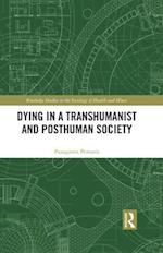 Dying in a Transhumanist and Posthuman Society