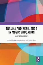 Trauma and Resilience in Music Education