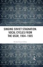 Singing Soviet Stagnation: Vocal Cycles from the USSR, 1964 1985