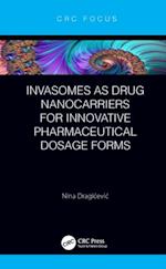 Invasomes as Drug Nanocarriers for Innovative Pharmaceutical Dosage Forms