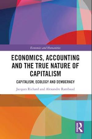 Economics, Accounting and the True Nature of Capitalism