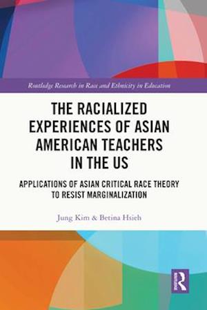 The Racialized Experiences of Asian American Teachers in the US