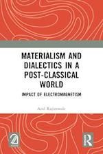 Materialism and Dialectics in a Post-classical World