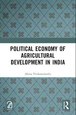 Political Economy of Agricultural Development in India