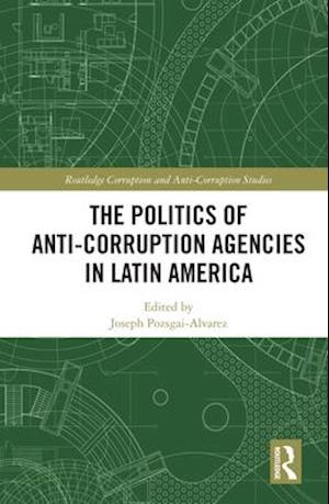 Politics of Anti-Corruption Agencies in Latin America