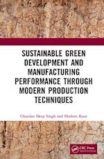 Sustainable Green Development and Manufacturing Performance through Modern Production Techniques