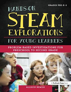 Hands-On STEAM Explorations for Young Learners