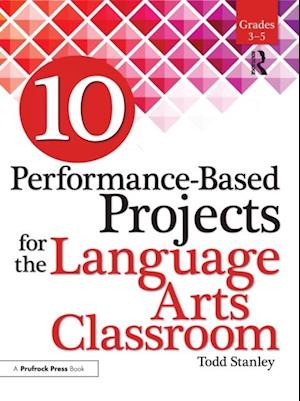 10 Performance-Based Projects for the Language Arts Classroom