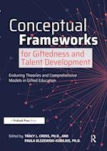 Conceptual Frameworks for Giftedness and Talent Development