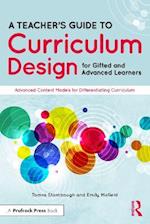 A Teacher''s Guide to Curriculum Design for Gifted and Advanced Learners