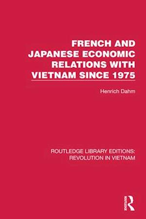 French and Japanese Economic Relations with Vietnam Since 1975