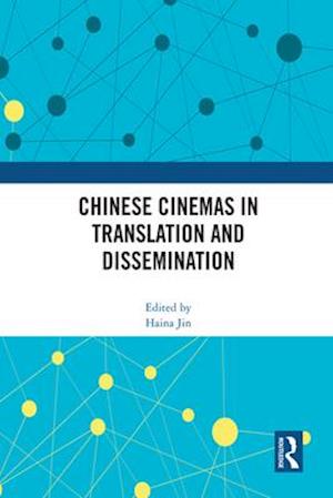 Chinese Cinemas in Translation and Dissemination