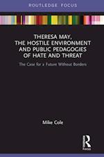 Theresa May, The Hostile Environment and Public Pedagogies of Hate and Threat