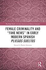 Female Criminality and 'Fake News' in Early Modern Spanish Pliegos Sueltos