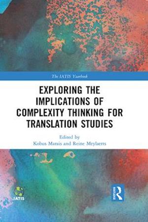 Exploring the Implications of Complexity Thinking for Translation Studies