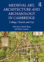 Medieval Art, Architecture and Archaeology in Cambridge