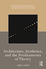 Architecture, Aesthetics, and the Predicaments of Theory