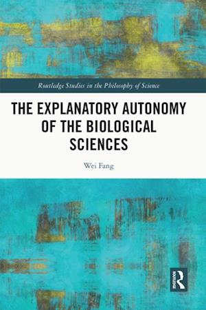 Explanatory Autonomy of the Biological Sciences