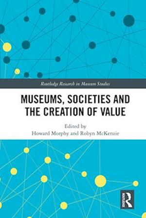 Museums, Societies and the Creation of Value