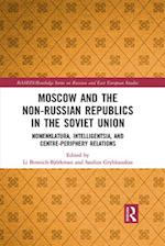 Moscow and the Non-Russian Republics in the Soviet Union