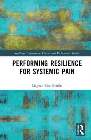 Performing Resilience for Systemic Pain