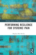 Performing Resilience for Systemic Pain