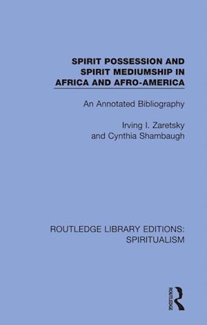 Spirit Possession and Spirit Mediumship in Africa and Afro-America