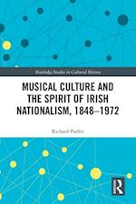 Musical Culture and the Spirit of Irish Nationalism, 1848-1972