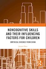 Noncognitive Skills and Their Influencing Factors for Children