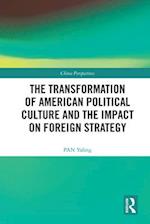 Transformation of American Political Culture and the Impact on Foreign Strategy