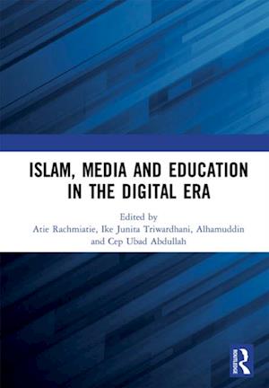 Islam, Media and Education in the Digital Era