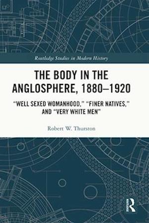 Body in the Anglosphere, 1880-1920