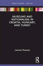 Museums and Nationalism in Croatia, Hungary, and Turkey