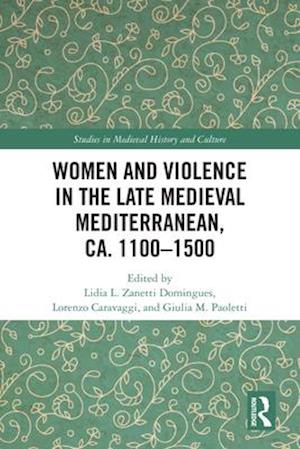 Women and Violence in the Late Medieval Mediterranean, ca. 1100-1500