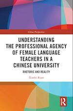 Understanding the Professional Agency of Female Language Teachers in a Chinese University