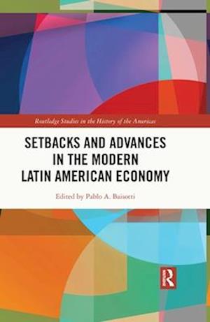 Setbacks and Advances in the Modern Latin American Economy