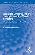 Industrial Employment and Unemployment in West Yorkshire