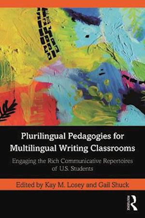 Plurilingual Pedagogies for Multilingual Writing Classrooms