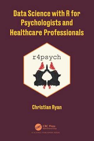 Data Science with R for Psychologists and Healthcare Professionals