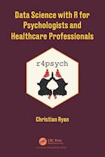 Data Science with R for Psychologists and Healthcare Professionals