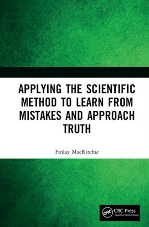 Applying the Scientific Method to Learn from Mistakes and Approach Truth