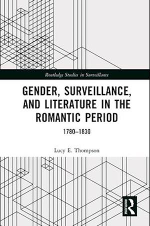 Gender, Surveillance, and Literature in the Romantic Period