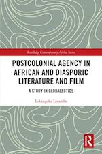 Postcolonial Agency in African and Diasporic Literature and Film