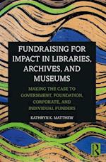 Fundraising for Impact in Libraries, Archives, and Museums